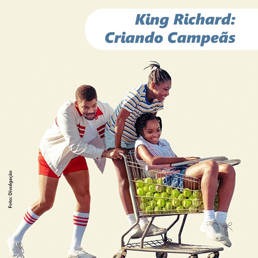 King Richard: Criando Campeãs. - ANAJUSTRA Federal 