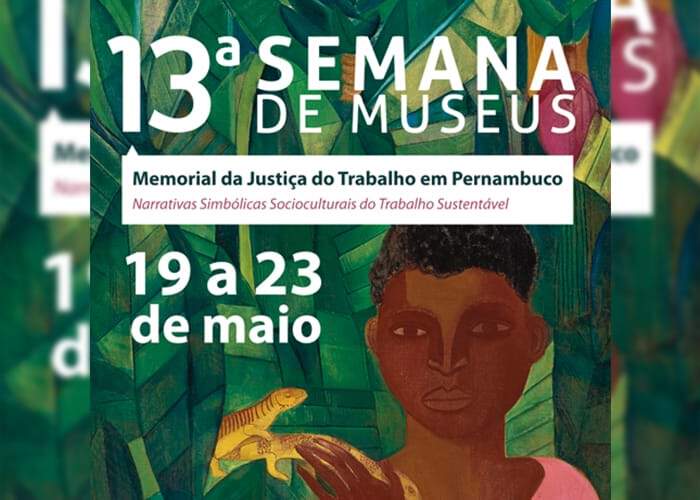 TRTs 6 e 7 realizam Semana de Museus com tema sustentabilidade na Justiça do Trabalho